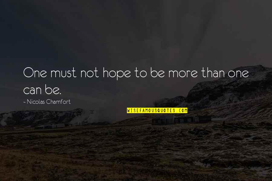 Himoto Nitro Quotes By Nicolas Chamfort: One must not hope to be more than Himoto Nitro Quotes By Nicolas Chamfort: One must not hope to be more than