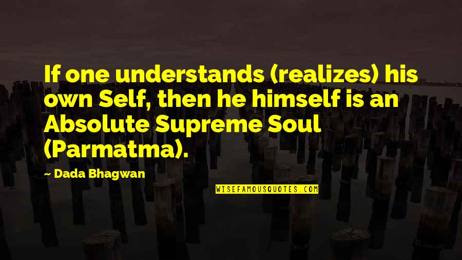 Himself Or His Self Quotes By Dada Bhagwan: If one understands (realizes) his own Self, then Himself Or His Self Quotes By Dada Bhagwan: If one understands (realizes) his own Self, then