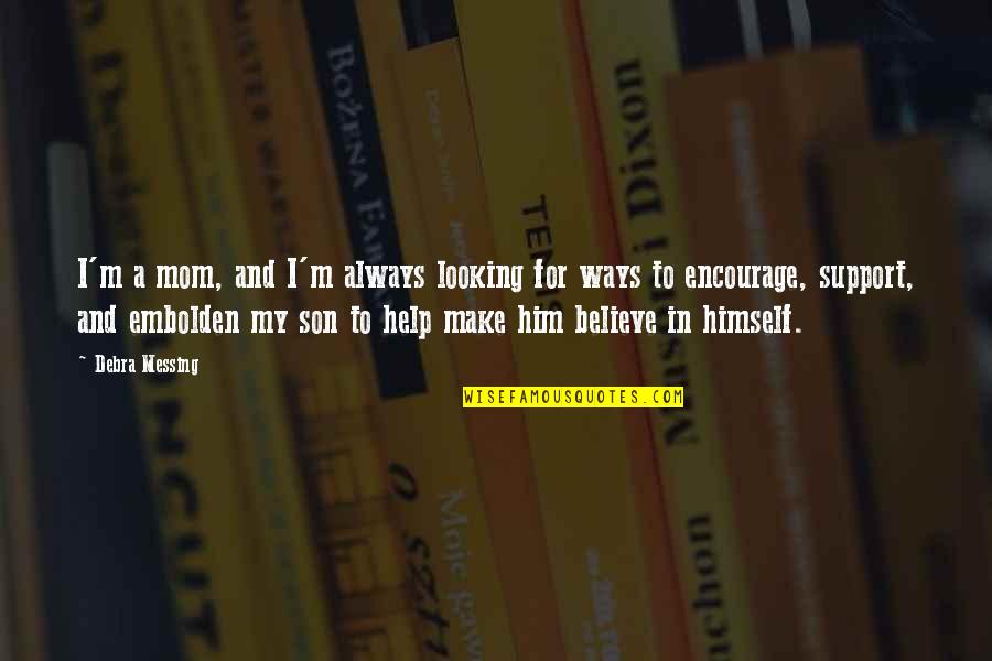 Himself Quotes By Debra Messing: I'm a mom, and I'm always looking for Himself Quotes By Debra Messing: I'm a mom, and I'm always looking for