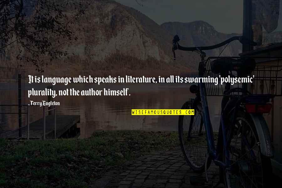 Himself Quotes By Terry Eagleton: It is language which speaks in literature, in Himself Quotes By Terry Eagleton: It is language which speaks in literature, in