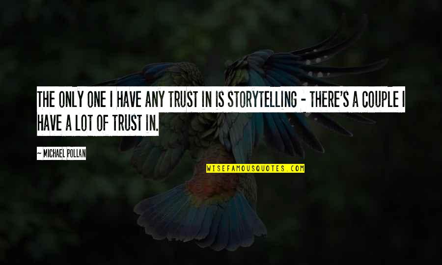 Himto Quotes By Michael Pollan: The only one I have any trust in