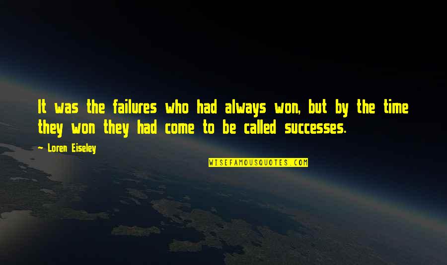 Himym 7x01 Quotes By Loren Eiseley: It was the failures who had always won,
