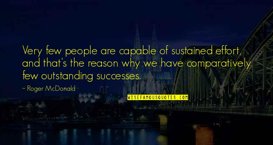 Himym Bedtime Stories Quotes By Roger McDonald: Very few people are capable of sustained effort,