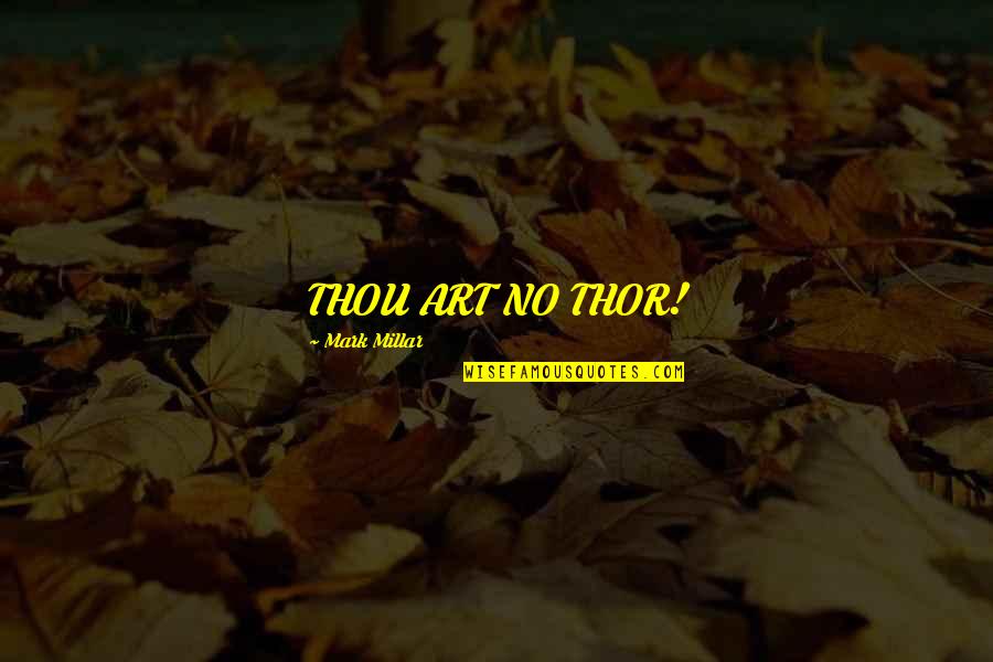 Himym Little Minnesota Quotes By Mark Millar: THOU ART NO THOR!