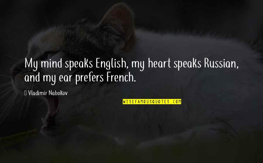 Himym Mandy Moore Actress Quotes By Vladimir Nabokov: My mind speaks English, my heart speaks Russian, Himym Mandy Moore Actress Quotes By Vladimir Nabokov: My mind speaks English, my heart speaks Russian,