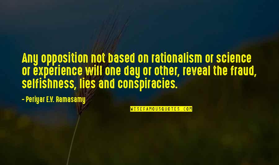 Himym Mistakes Quotes By Periyar E.V. Ramasamy: Any opposition not based on rationalism or science