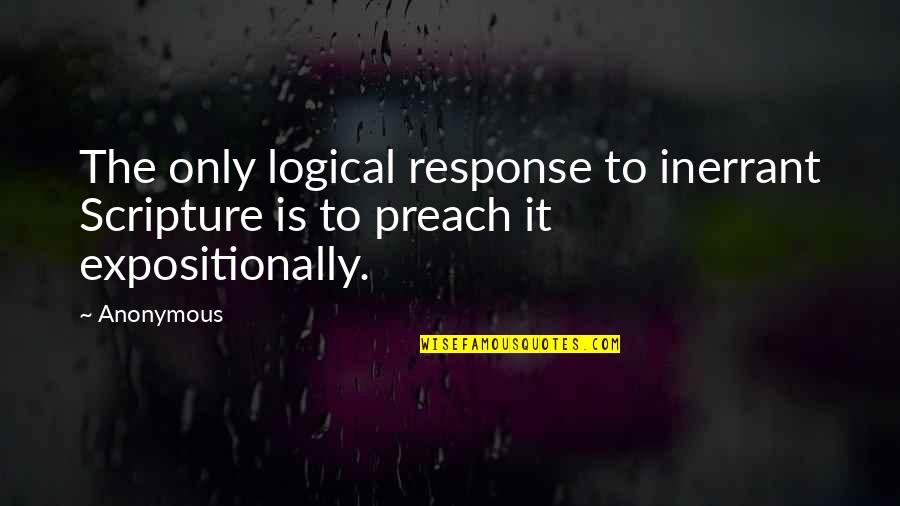 Hinaan In English Quotes By Anonymous: The only logical response to inerrant Scripture is