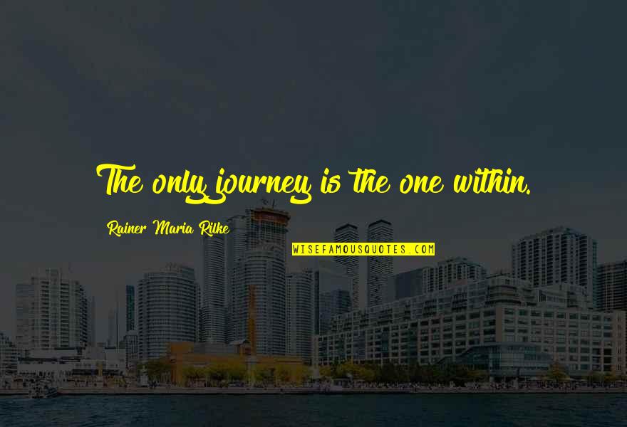 Hinaan In English Quotes By Rainer Maria Rilke: The only journey is the one within.