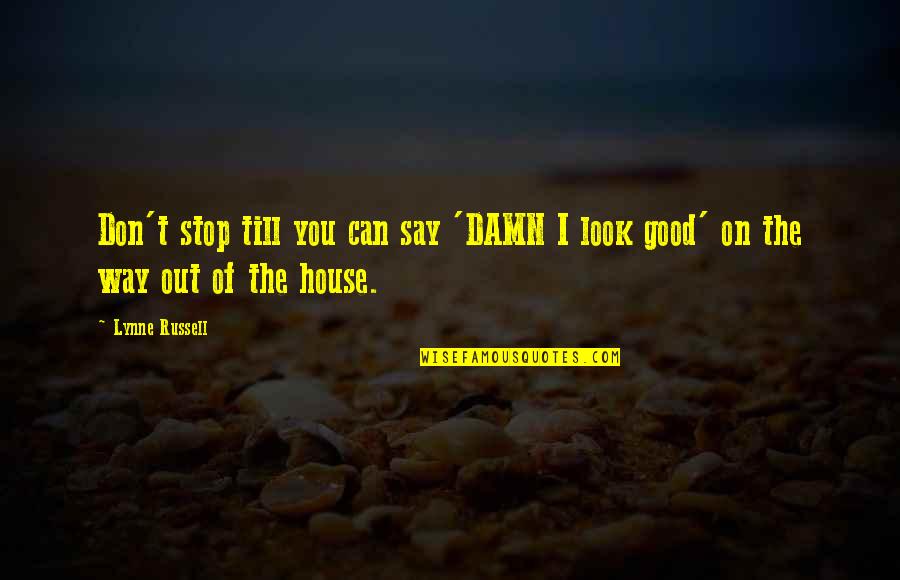 Hinaka Shibuno Quotes By Lynne Russell: Don't stop till you can say 'DAMN I