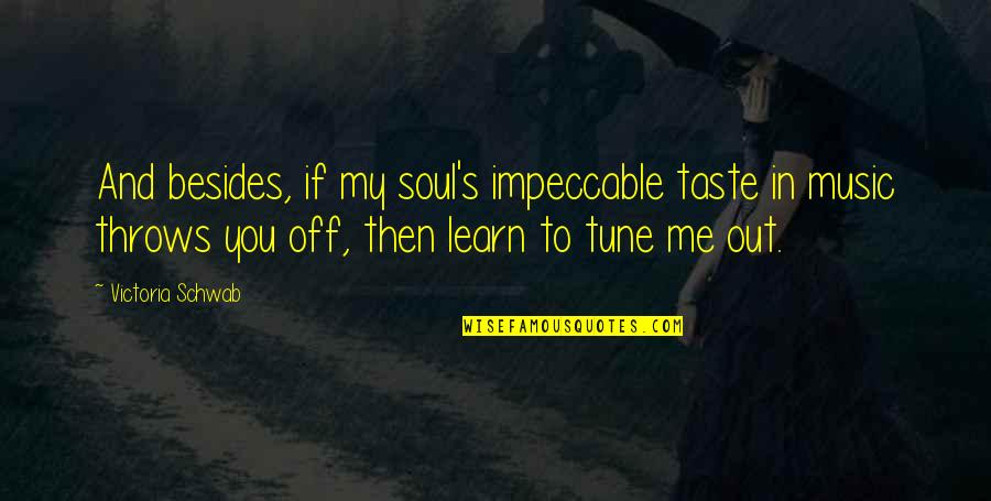 Hinaka Shibuno Quotes By Victoria Schwab: And besides, if my soul's impeccable taste in Hinaka Shibuno Quotes By Victoria Schwab: And besides, if my soul's impeccable taste in