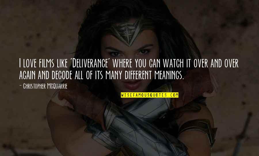 Hinakazari Quotes By Christopher McQuarrie: I love films like 'Deliverance' where you can Hinakazari Quotes By Christopher McQuarrie: I love films like 'Deliverance' where you can