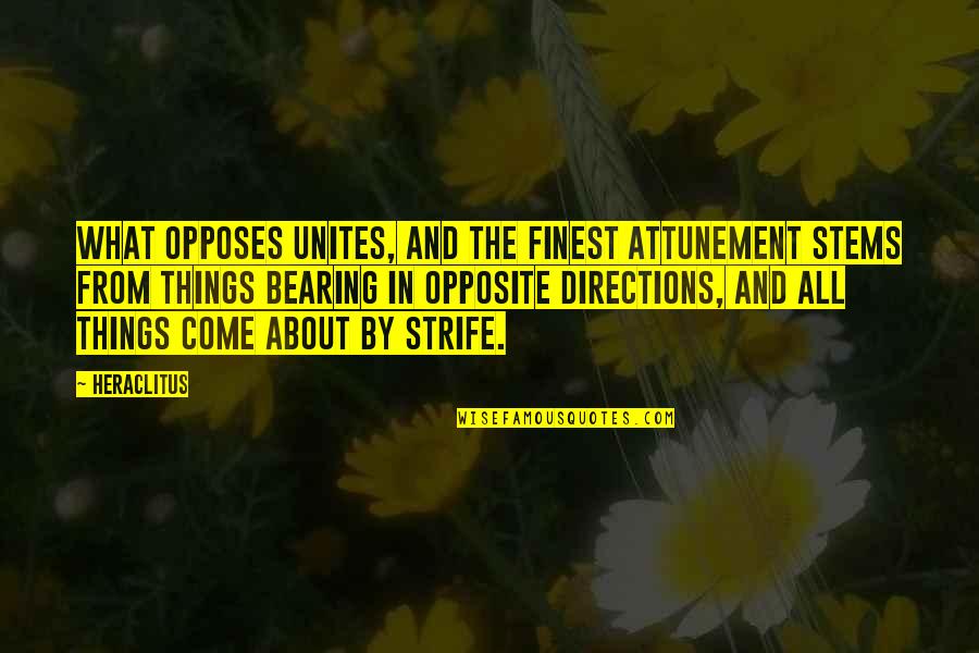 Hinakazari Quotes By Heraclitus: What opposes unites, and the finest attunement stems Hinakazari Quotes By Heraclitus: What opposes unites, and the finest attunement stems