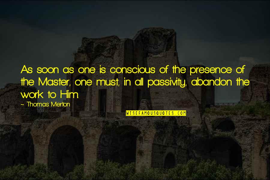 Hinakazari Quotes By Thomas Merton: As soon as one is conscious of the Hinakazari Quotes By Thomas Merton: As soon as one is conscious of the