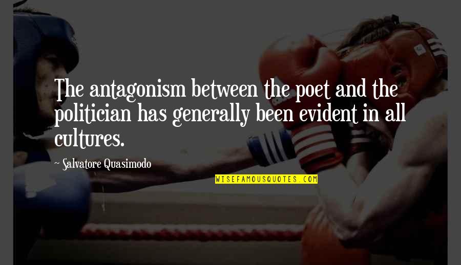 Hinata Hideki Quotes By Salvatore Quasimodo: The antagonism between the poet and the politician