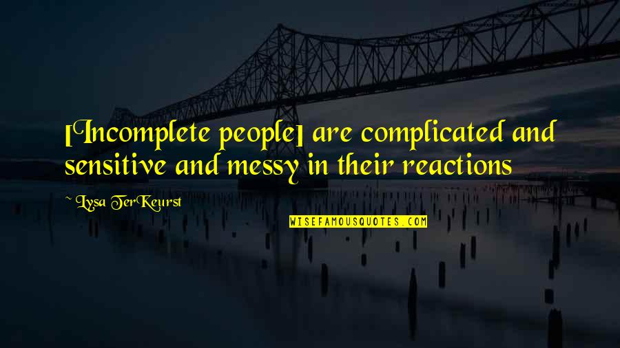Hinchadas Visitantes Quotes By Lysa TerKeurst: [Incomplete people] are complicated and sensitive and messy
