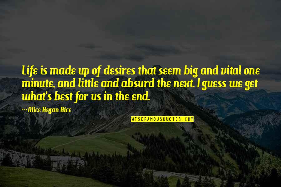 Hinchado In English Quotes By Alice Hegan Rice: Life is made up of desires that seem Hinchado In English Quotes By Alice Hegan Rice: Life is made up of desires that seem