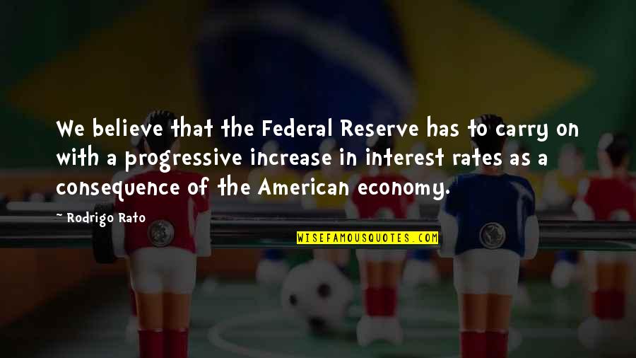 Hinchazon De Manos Quotes By Rodrigo Rato: We believe that the Federal Reserve has to Hinchazon De Manos Quotes By Rodrigo Rato: We believe that the Federal Reserve has to