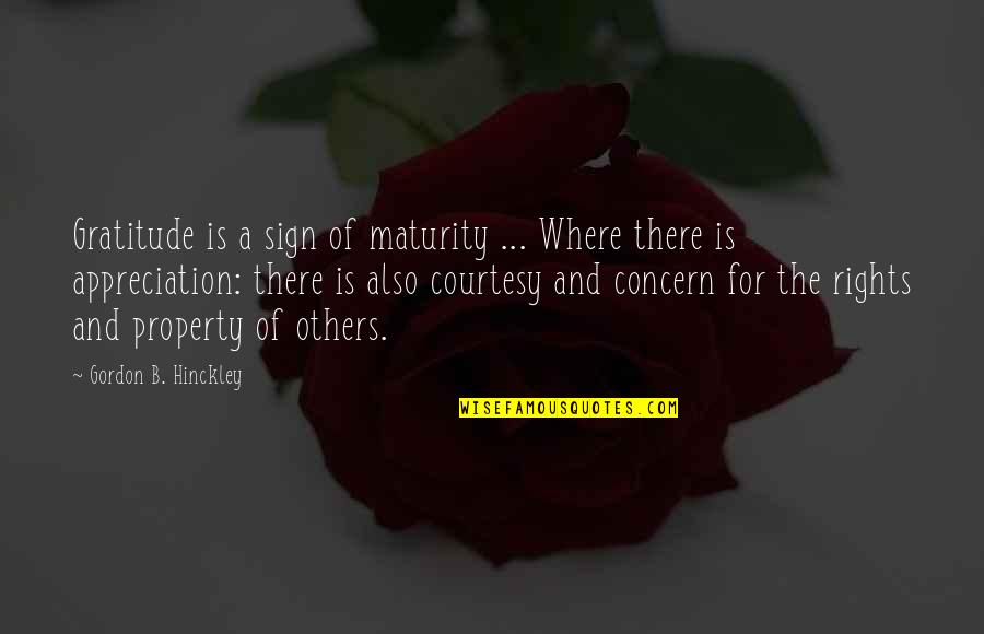 Hinckley Quotes By Gordon B. Hinckley: Gratitude is a sign of maturity ... Where