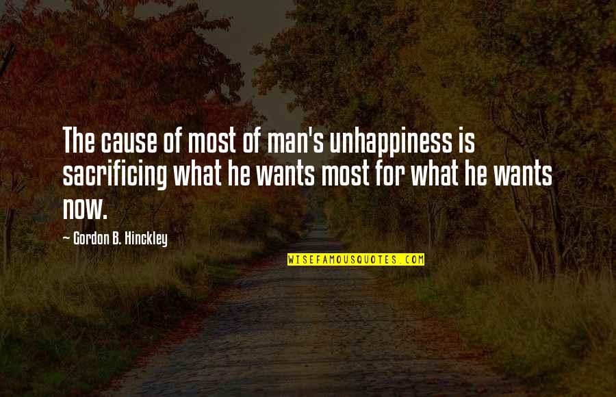 Hinckley Quotes By Gordon B. Hinckley: The cause of most of man's unhappiness is