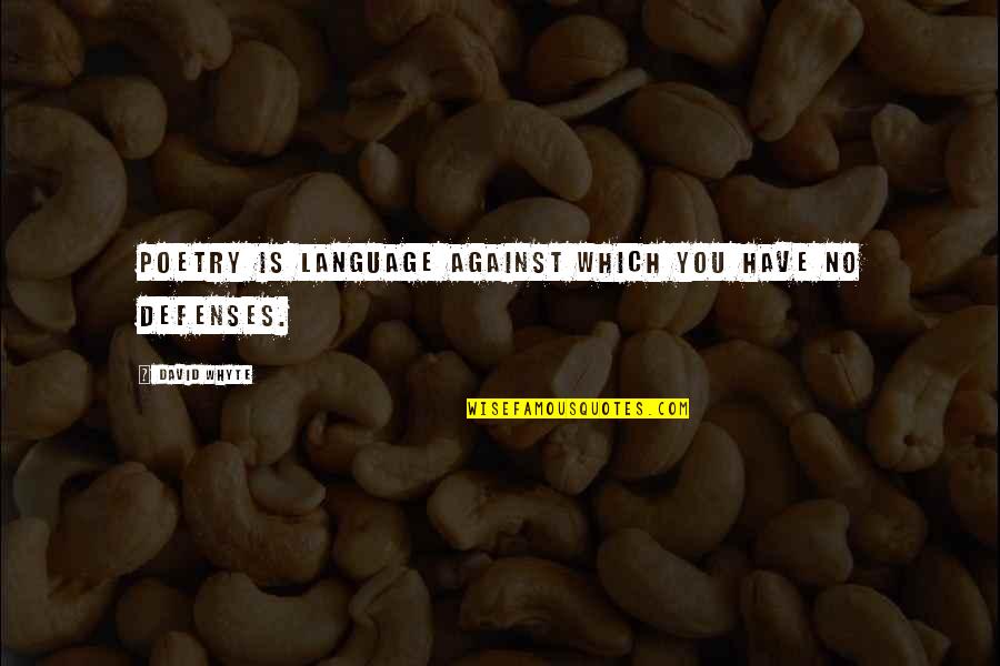 Hinckston Quotes By David Whyte: Poetry is language against which you have no Hinckston Quotes By David Whyte: Poetry is language against which you have no