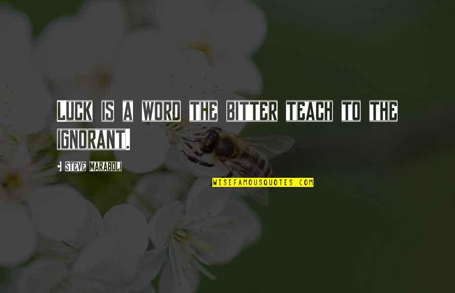 Hinckston Quotes By Steve Maraboli: Luck is a word the bitter teach to Hinckston Quotes By Steve Maraboli: Luck is a word the bitter teach to
