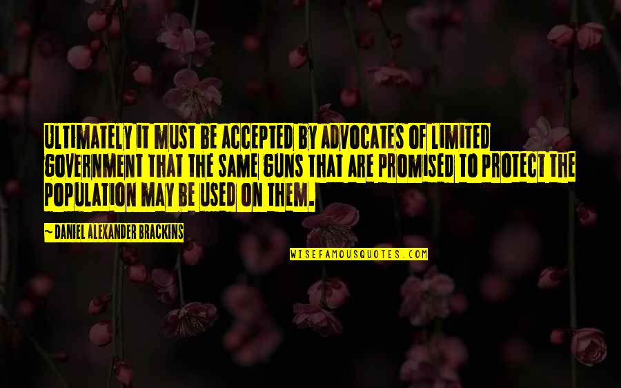 Hindbrain Location Quotes By Daniel Alexander Brackins: Ultimately it must be accepted by advocates of