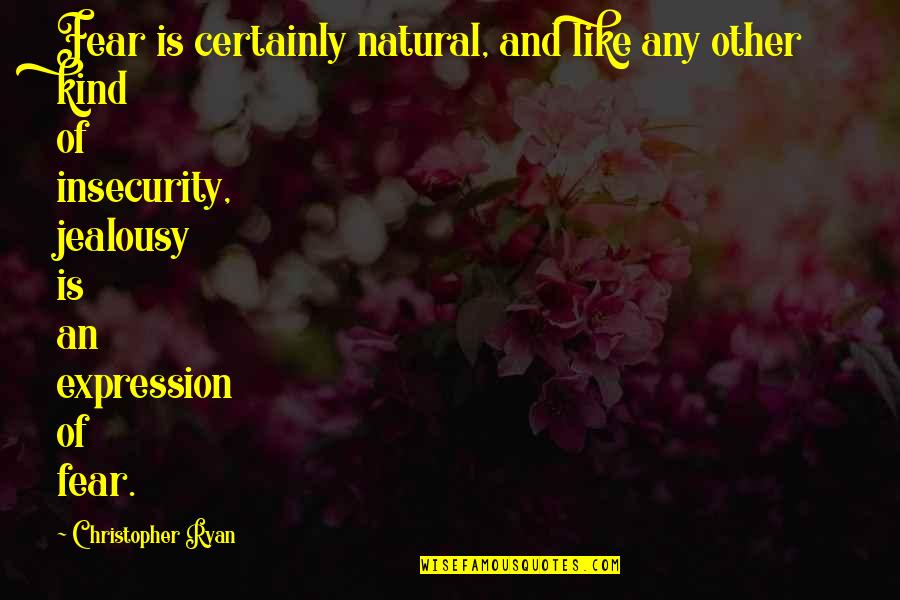 Hindenbur Quotes By Christopher Ryan: Fear is certainly natural, and like any other Hindenbur Quotes By Christopher Ryan: Fear is certainly natural, and like any other