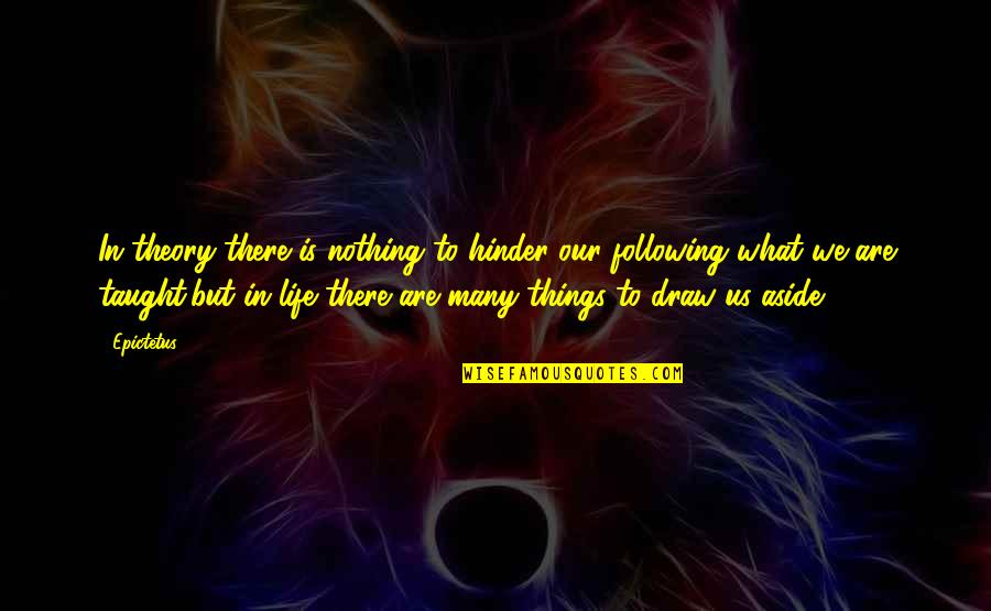 Hinder Quotes By Epictetus: In theory there is nothing to hinder our