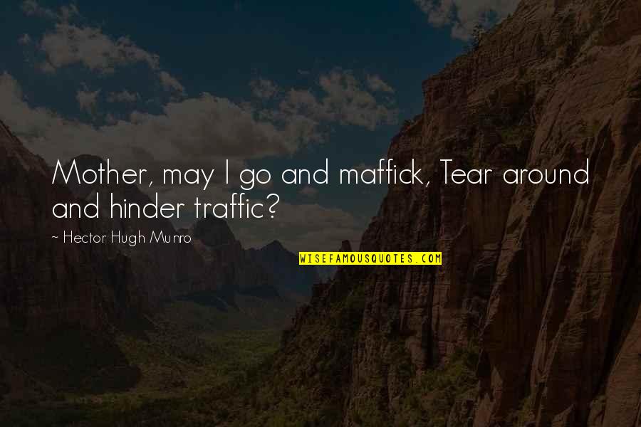 Hinder Quotes By Hector Hugh Munro: Mother, may I go and maffick, Tear around