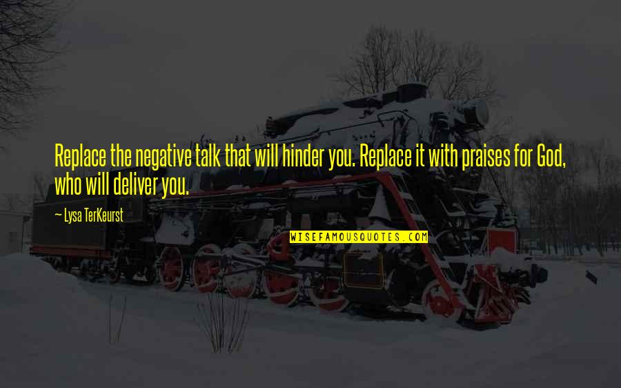 Hinder Quotes By Lysa TerKeurst: Replace the negative talk that will hinder you.