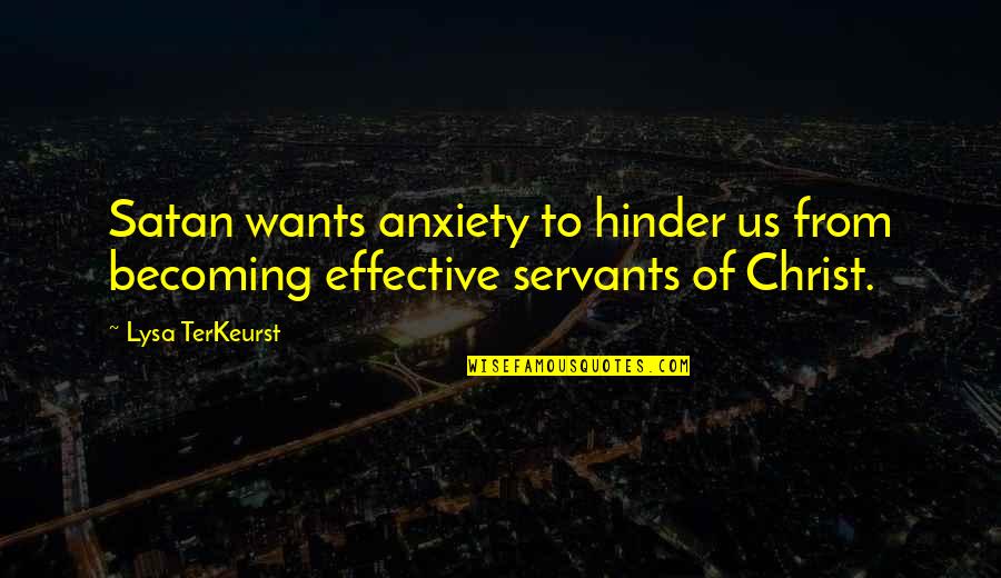Hinder Quotes By Lysa TerKeurst: Satan wants anxiety to hinder us from becoming