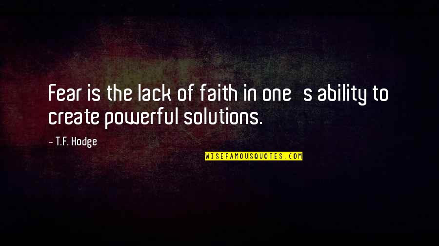 Hinderances Quotes By T.F. Hodge: Fear is the lack of faith in one's