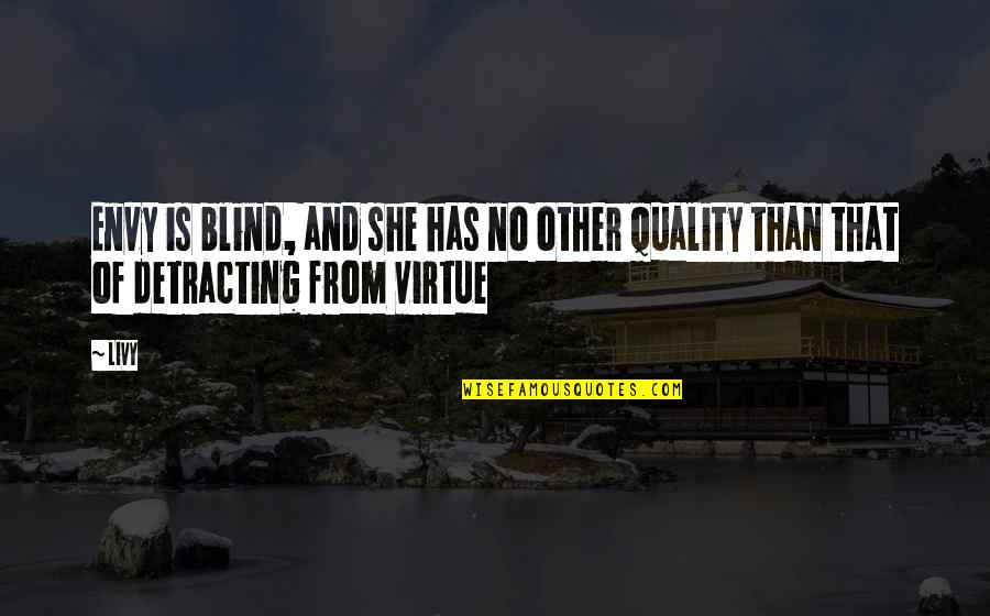 Hindering The Spirit Quotes By Livy: Envy is blind, and she has no other