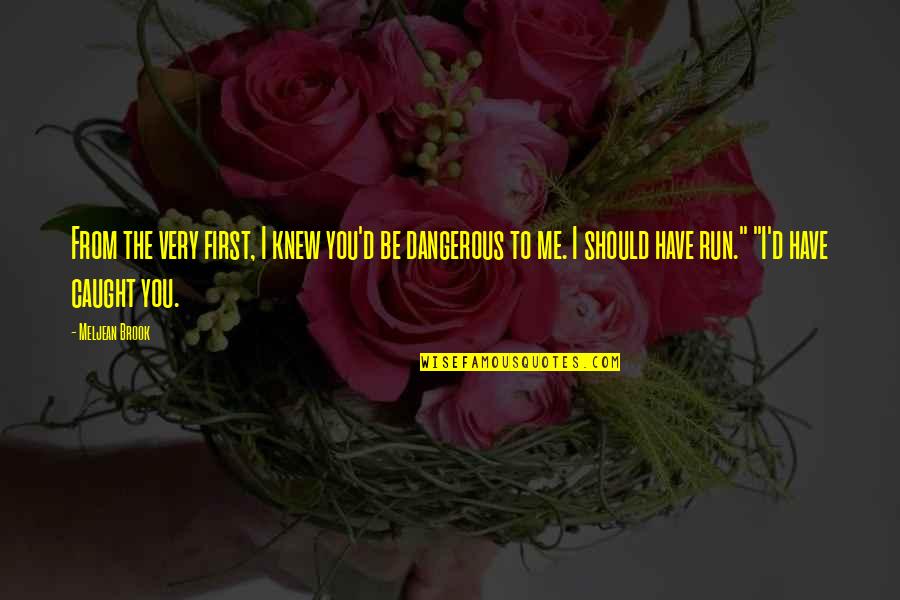 Hinderliter Grog Quotes By Meljean Brook: From the very first, I knew you'd be Hinderliter Grog Quotes By Meljean Brook: From the very first, I knew you'd be