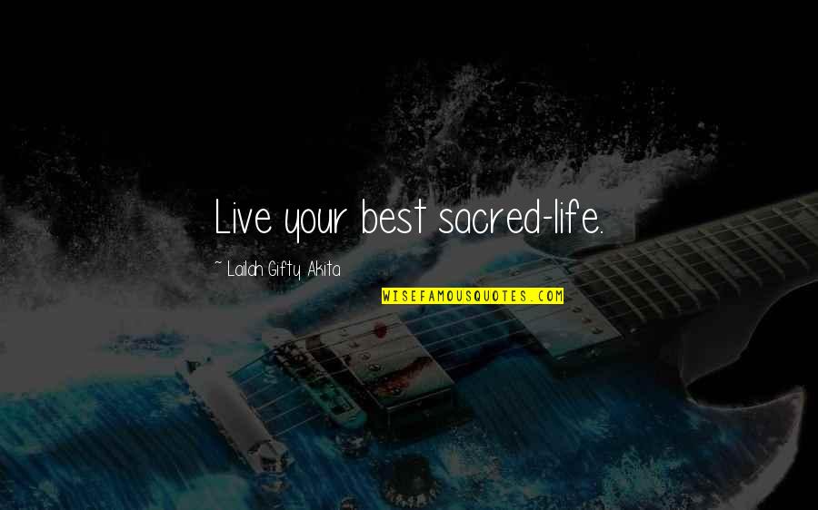 Hinders Bait Quotes By Lailah Gifty Akita: Live your best sacred-life. Hinders Bait Quotes By Lailah Gifty Akita: Live your best sacred-life.