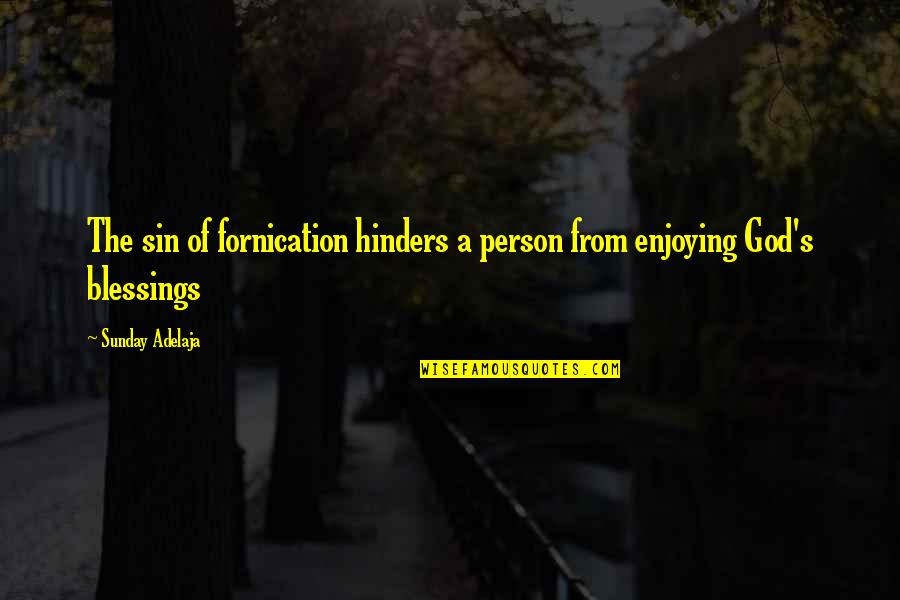 Hinders Quotes By Sunday Adelaja: The sin of fornication hinders a person from