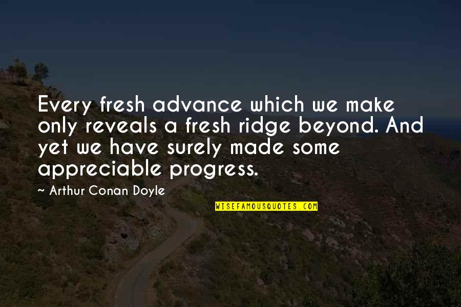 Hindhead Golf Quotes By Arthur Conan Doyle: Every fresh advance which we make only reveals