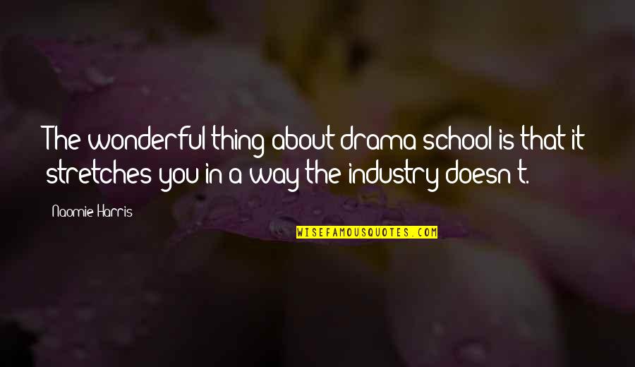 Hindi Ako Masamang Tao Quotes By Naomie Harris: The wonderful thing about drama school is that