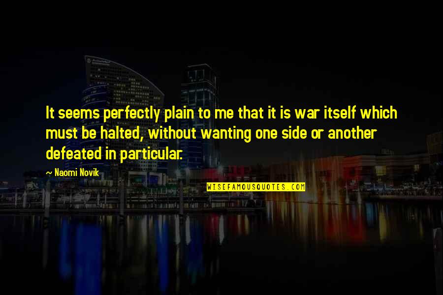 Hindi Ako Mayaman Quotes By Naomi Novik: It seems perfectly plain to me that it Hindi Ako Mayaman Quotes By Naomi Novik: It seems perfectly plain to me that it