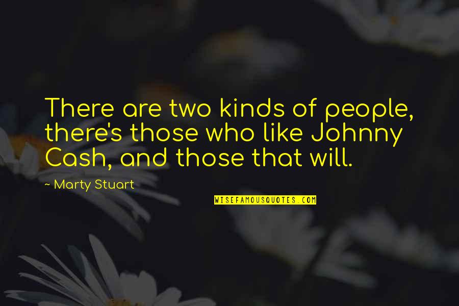 Hindi Bagay Quotes By Marty Stuart: There are two kinds of people, there's those