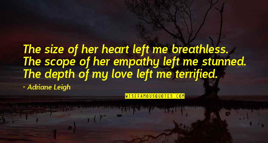 Hindi Dhanyavad Quotes By Adriane Leigh: The size of her heart left me breathless.