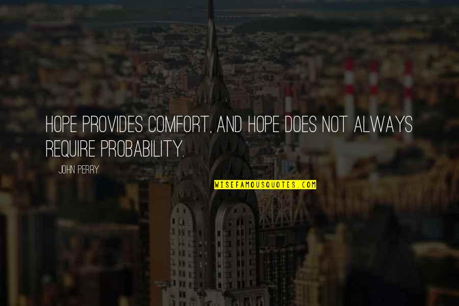 Hindi Ka Mahal Quotes By John Perry: Hope provides comfort, and hope does not always