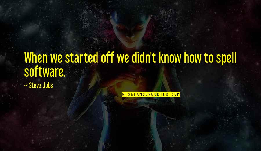 Hindi Ka Mahalaga Quotes By Steve Jobs: When we started off we didn't know how