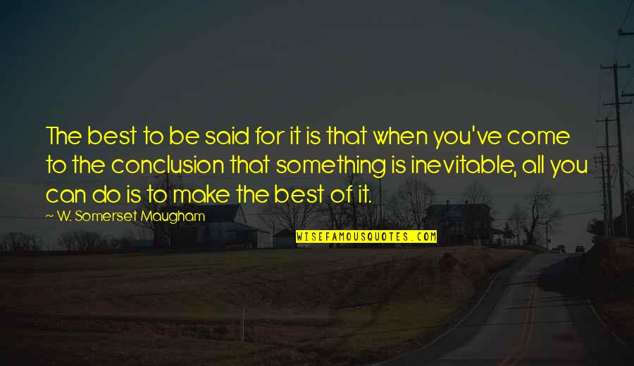 Hindi Kita Kawalan Quotes By W. Somerset Maugham: The best to be said for it is