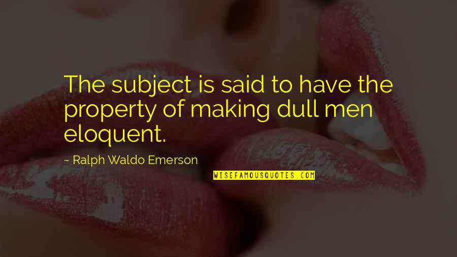 Hindi Ko Alam Quotes By Ralph Waldo Emerson: The subject is said to have the property