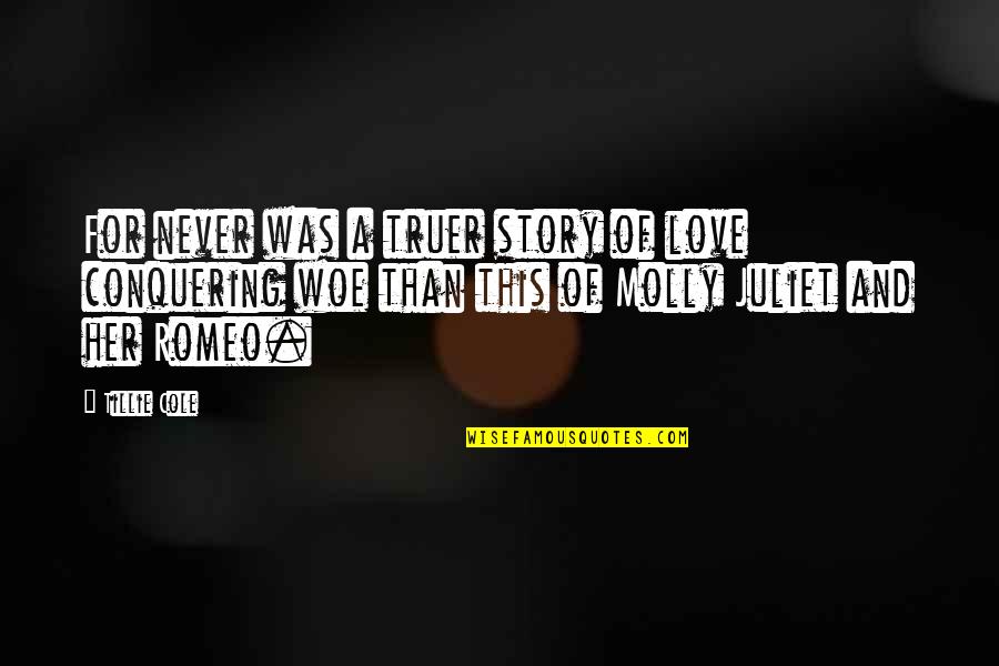 Hindi Ko Kailangan Quotes By Tillie Cole: For never was a truer story of love