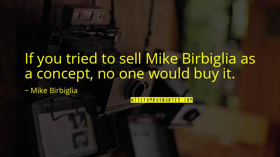 Hindi Language Importance Quotes By Mike Birbiglia: If you tried to sell Mike Birbiglia as