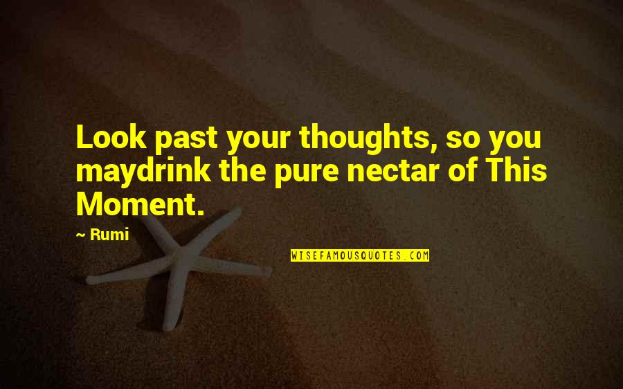 Hindi Language Importance Quotes By Rumi: Look past your thoughts, so you maydrink the