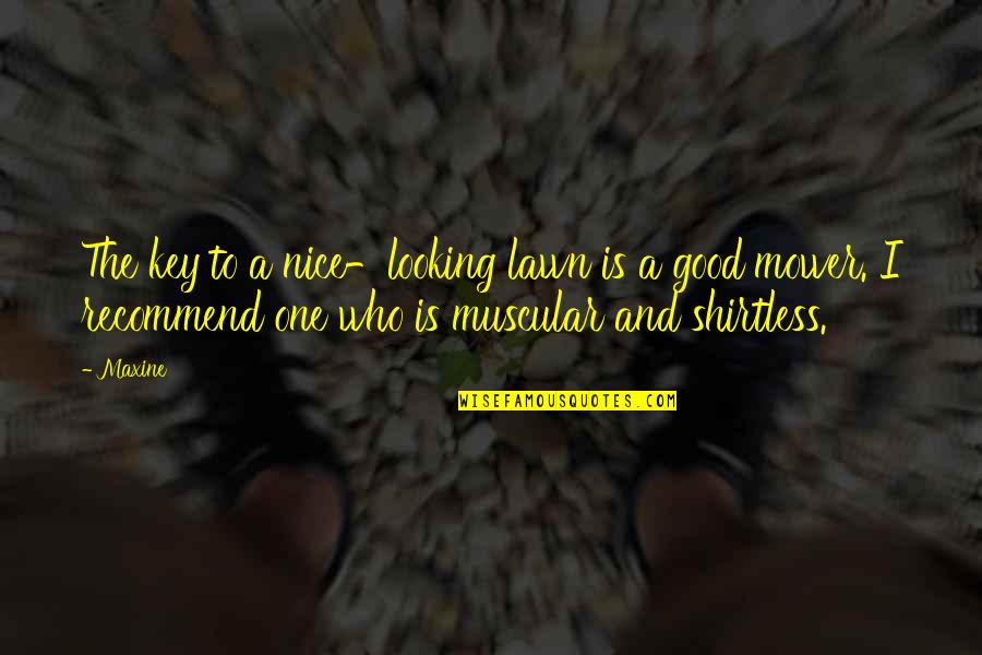 Hindi Language Quotes By Maxine: The key to a nice-looking lawn is a Hindi Language Quotes By Maxine: The key to a nice-looking lawn is a