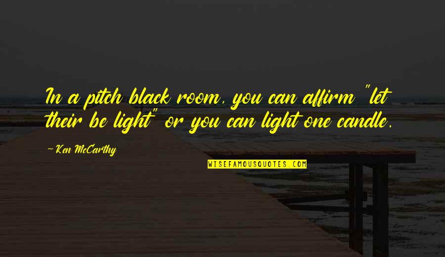 Hindi Na Bale Quotes By Ken McCarthy: In a pitch black room, you can affirm
